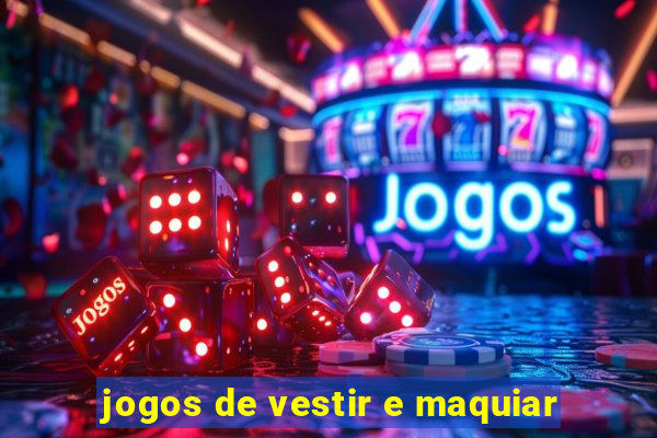 jogos de vestir e maquiar